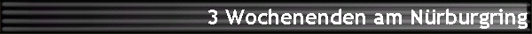 3 Wochenenden am Nrburgring